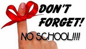 Don't Forget reminder - No School